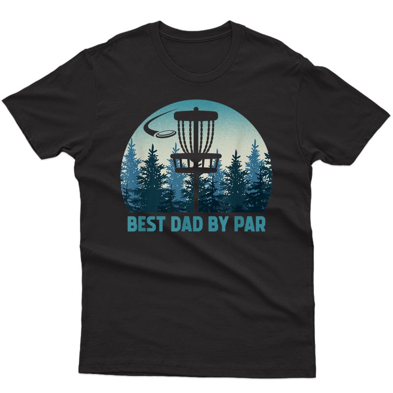 S Best Dad By Par Funny Disc Golf Frisbee Golfer Father's Day T-shirt