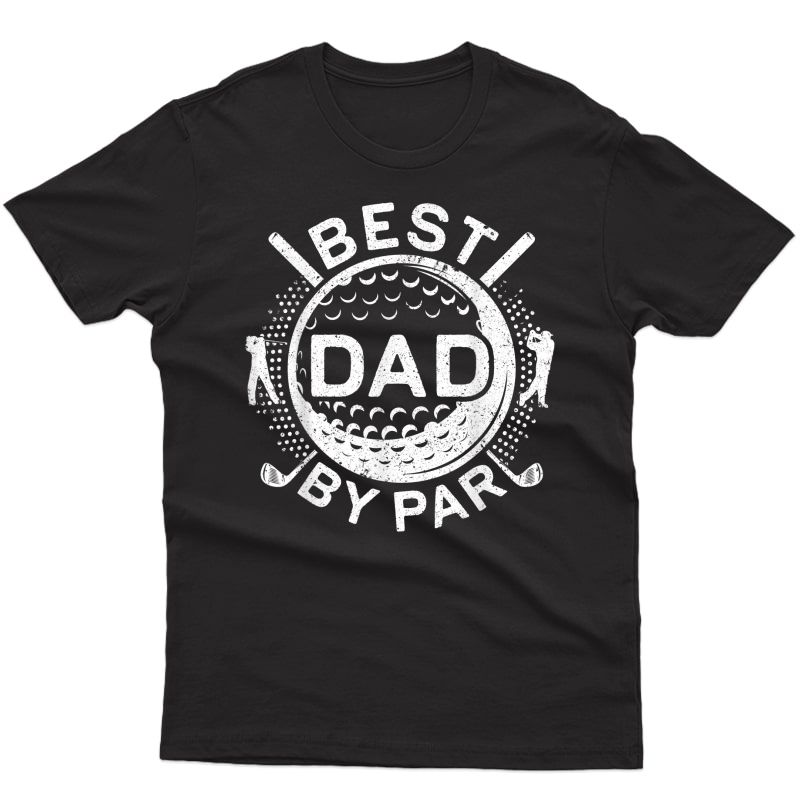 S Best Dad By Par T-shirt Golf Lover Father's Day Gift Shirt T-shirt