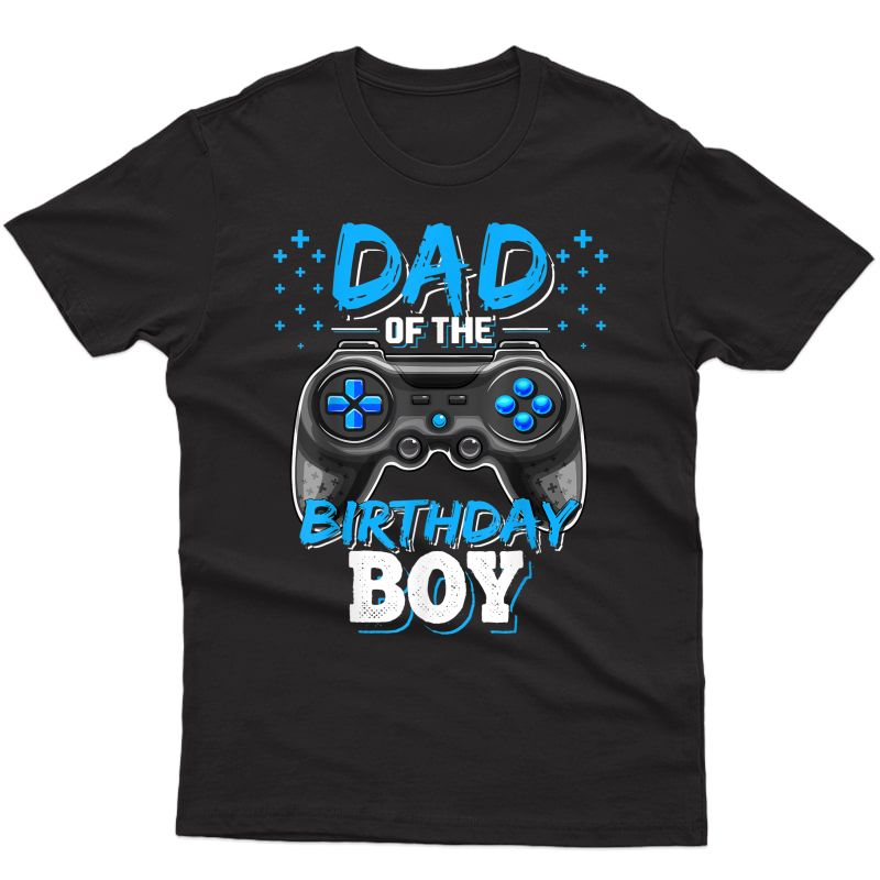 S Dad Of The Birthday Boy Matching Video Gamer Birthday Party T-shirt