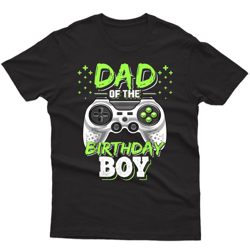 S Dad Of The Birthday Boy Matching Video Gamer Birthday Party T-shirt