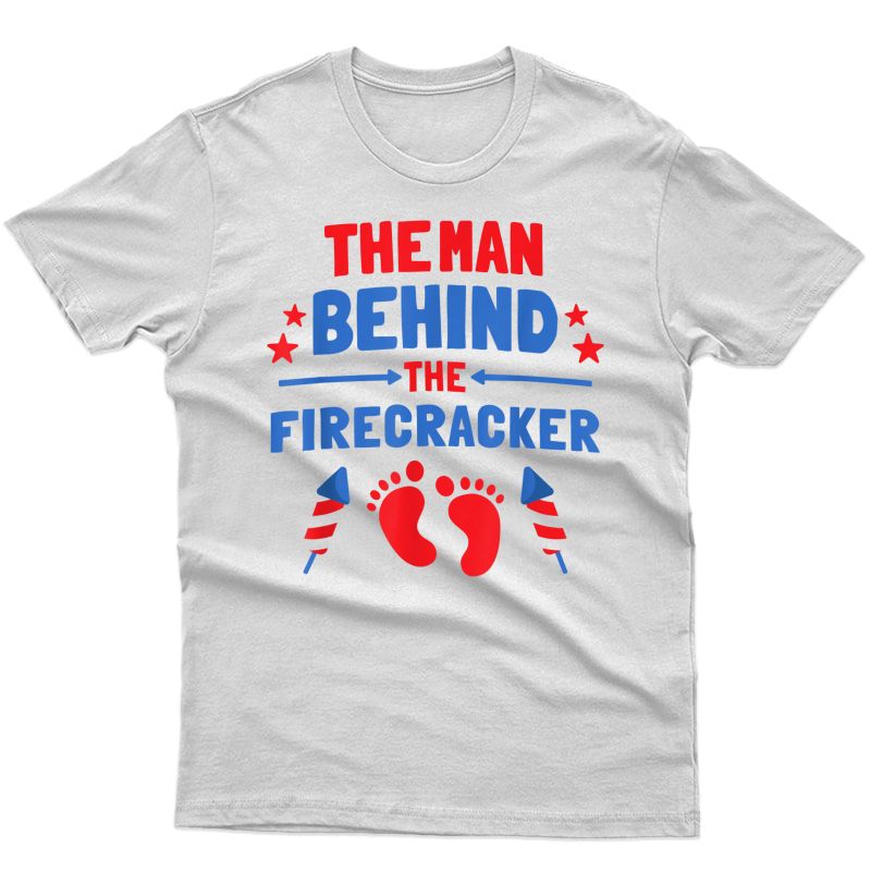 S Funny 4th Of July The Man Behind The Firecracker Shirt Daddy T-shirt