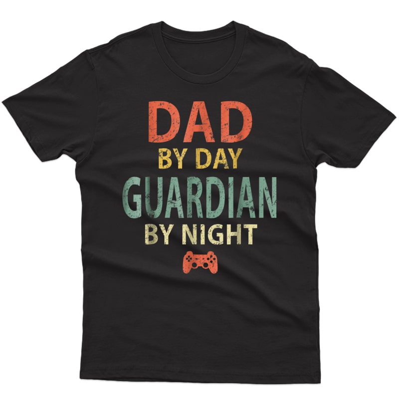 S Gamer Dad Shirt. Dad By Day Guardian By Night Gaming T-shirt