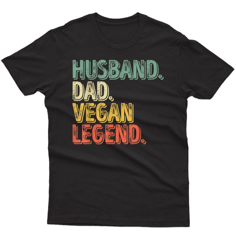 S Husband Dad Vegan Legend Shirt Funny Father's Day T-shirt