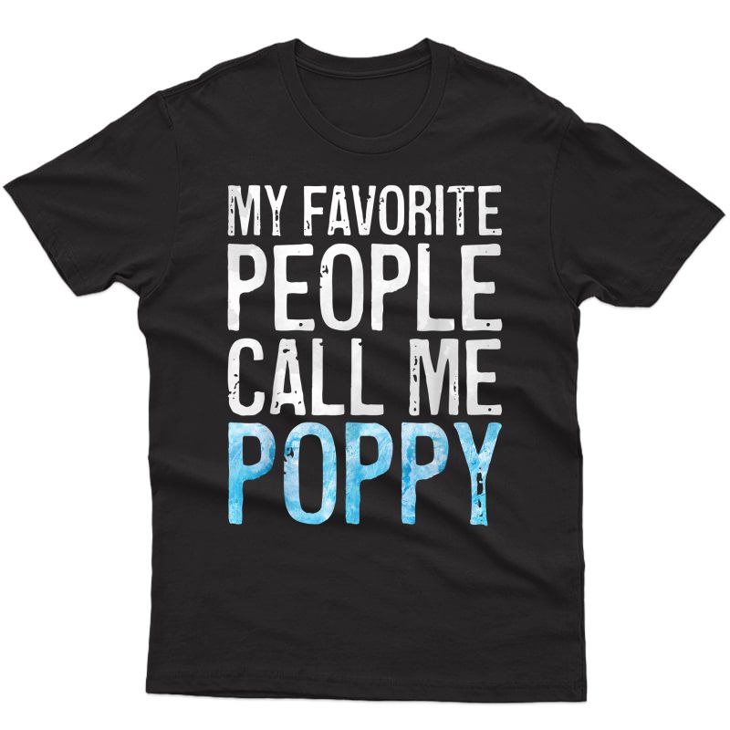 S My Favorite People Call Me Poppy T-shirt Father's Day Shirt T-shirt