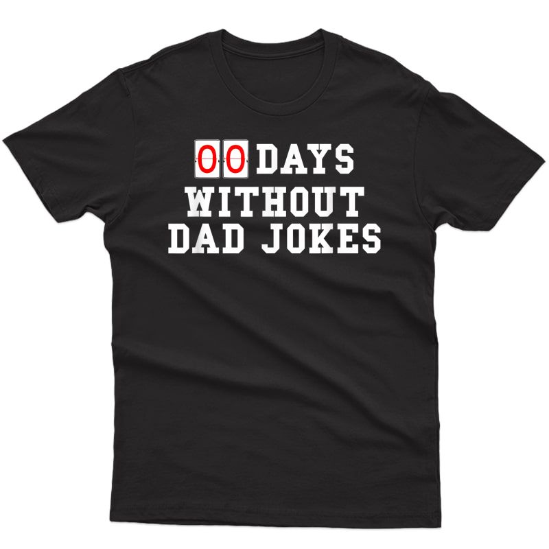 S Zero 00 Days Without Dad Jokes Birthday Or Father's Day Gift T-shirt