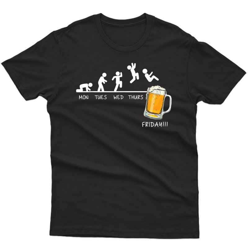 Monday Tuesday Wednesday Thursday Friday Beer Drinking Gift T-shirt