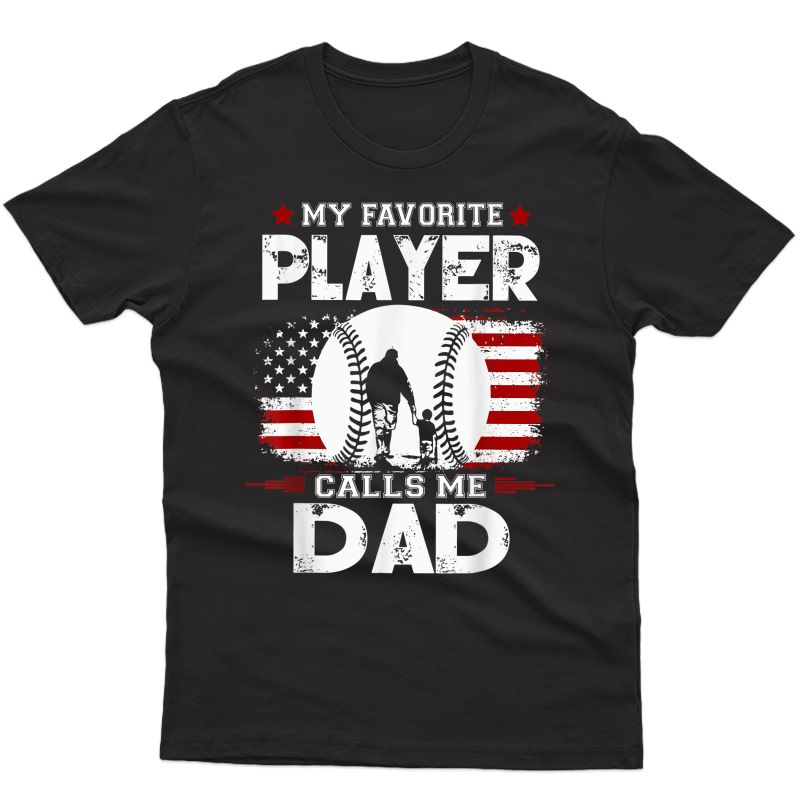My Favorite Baseball Player Calls Me Dad T-shirt