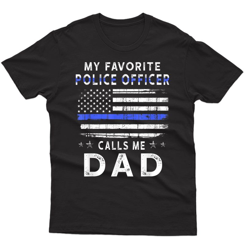 My Favorite Police Officer Calls Me Dad Father's Day T-shirt