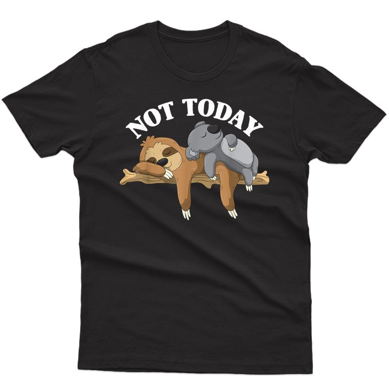 Not Today Lazy Sloth And Koala Pajama Top T-shirt