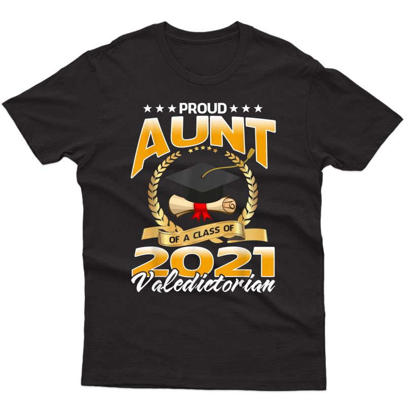 Proud Aunt Of A Class Of 2021 Valedictorian T-shirt