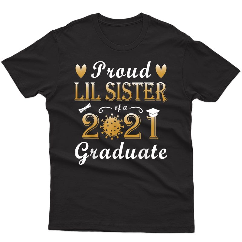 Proud Lil Sister Of A Class Of 2021 Graduate Funny Senior 21 T-shirt