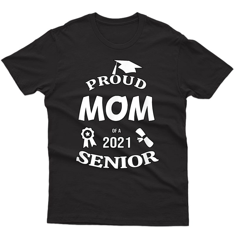 Proud Mom Of A 2021 Senior Graduation Grad Woman T-shirt