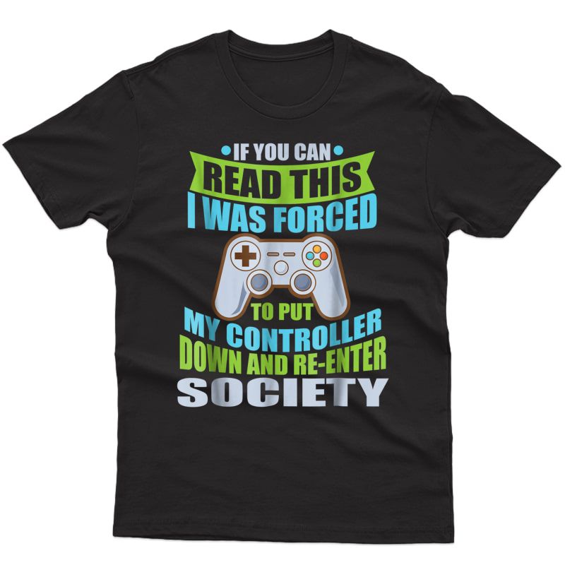 Put Controller Down Re-enter Society Funny Gamer T-shirt