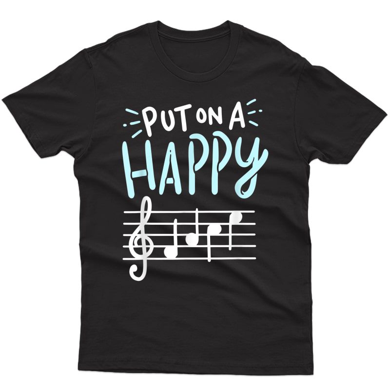 Put On A Happy Face Music - Funny Music Tea T-shirt