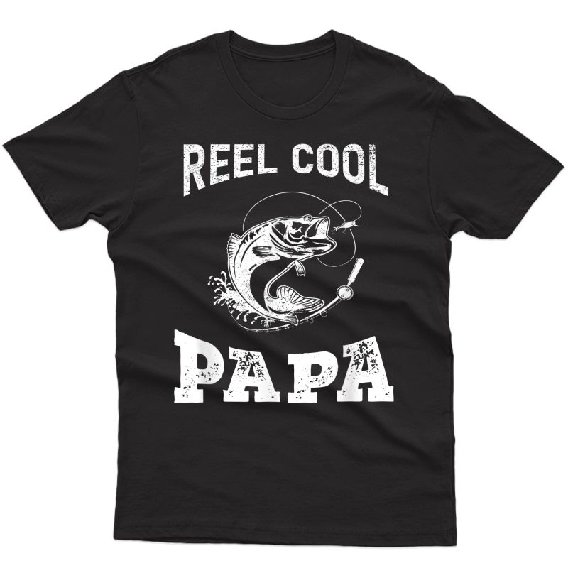 Reel Cool Papa Daddy Fisherman Dad Father's Day Fishing Gift T-shirt