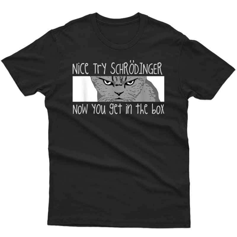 Schrodinger's Cat T Shirt - Funny Quantum Physics Tee T-shirt
