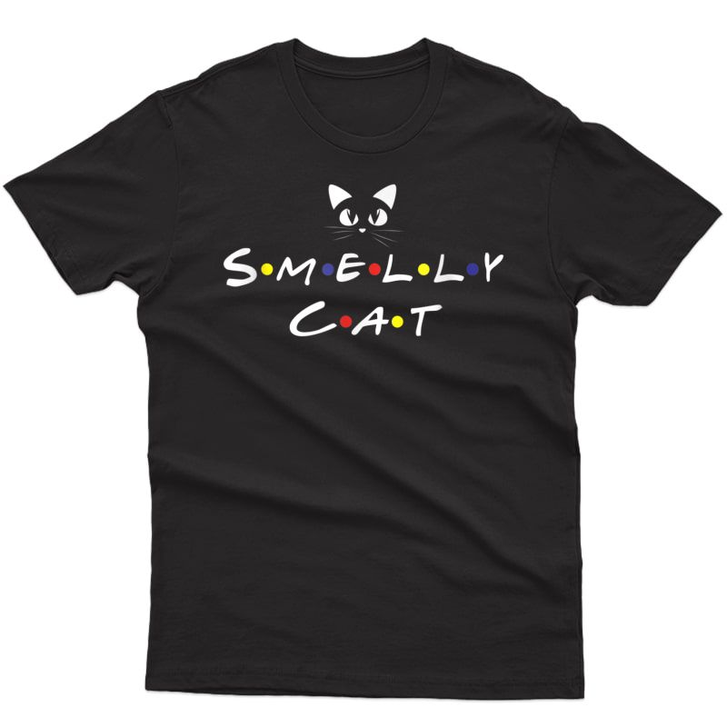 Smelly Cat Tshirt