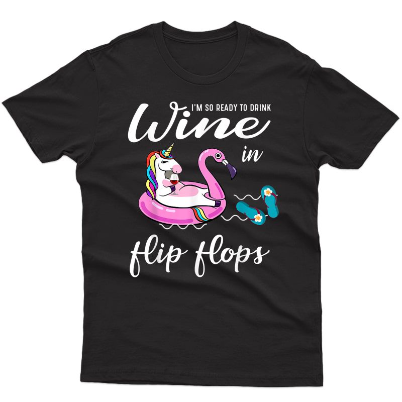 Summer Ready To Drink Wine In Flip Flops Unicorn Flamingo T-shirt