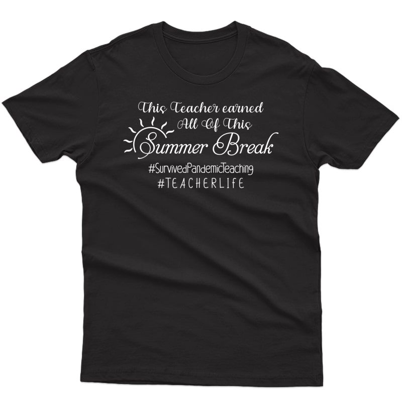 This Tea Earned All Of This Summer Break Tea Life T-shirt