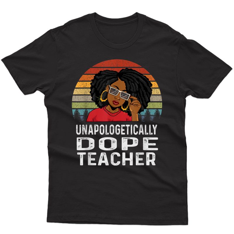 Unapologetically Dope Tea Afro Pride Black History Gift T-shirt