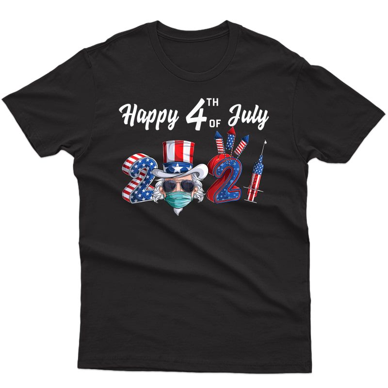 Uncle Sam In A Mask Happy 4th Of July 2021 Fireworks Us Flag T-shirt