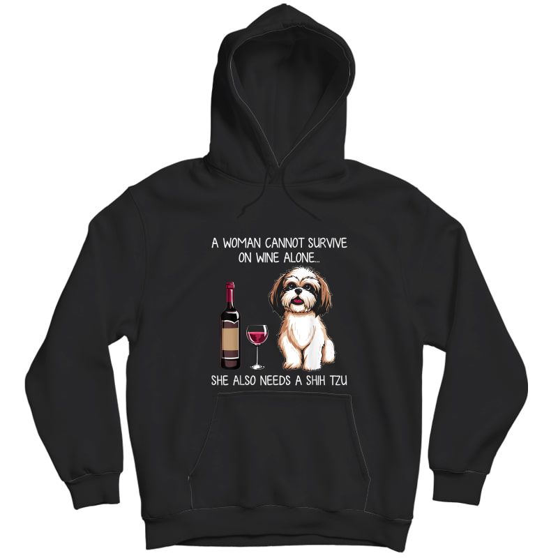 Woman Can't Survive Alone Needs Shih Tzu And Wine T-shirt Unisex Pullover Hoodie