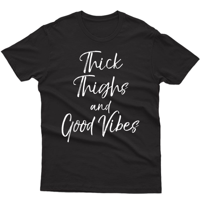  Workout Quote Cute Thick Thighs And Good Vibes Tank Top Shirts