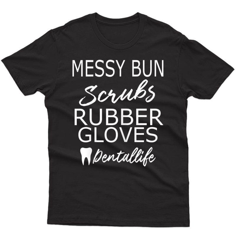  Messy Bun Scrubs Dental Hygienist Dentist T Shirt