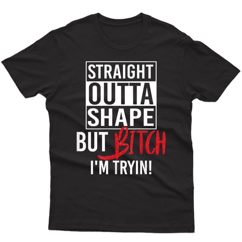  Straight Outta Shape But Bitch I'm Trying Ness Tank Top Shirts